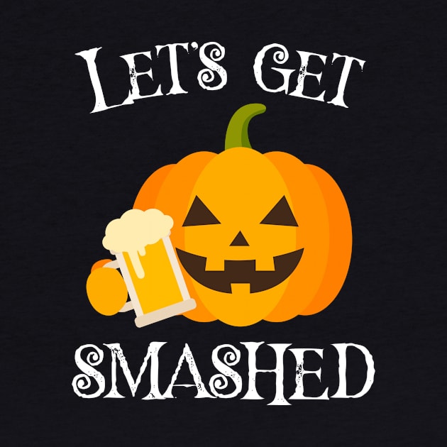 Let's Get Smashed Halloween Design by RJCatch